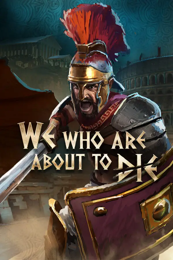 We Who Are About To Die (Global) (PC) - Steam Gift