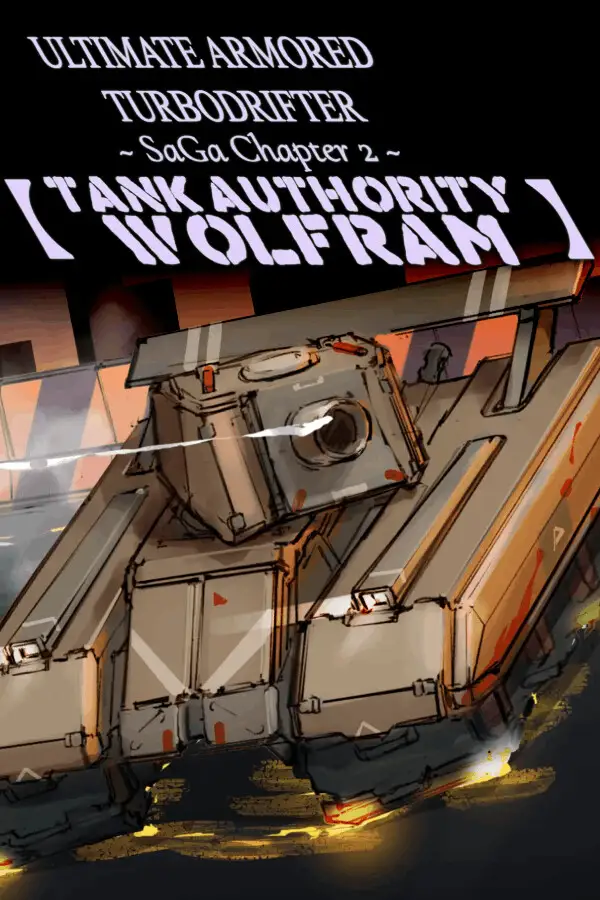 ULTIMATE ARMORED TURBODRIFTER ~ SaGa Chapter 2 ~【TANK AUTHORITY WOLFRAM】 (Global) (PC / Linux) - Steam - Digital Key