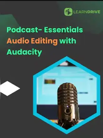 Podcast - Essentials and Audio Editing with Audacity - Online Courses (Global) - LearnDrive - Digital Key